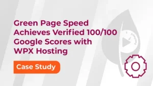 Green Page Speed Achieves Verified 100 100 Google Scores with WPX Hosting 2